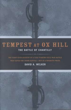 Tempest At Ox Hill: The Battle Of Chantilly de David A. Welker