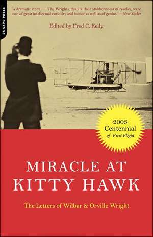 Miracle At Kitty Hawk: The Letters Of Wilbur And Orville Wright de Wilbur Wright