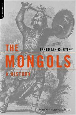 The Mongols: A History de Jeremiah Curtin