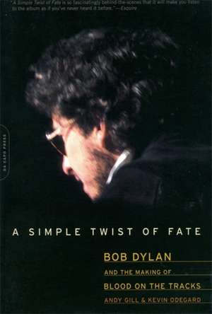 A Simple Twist of Fate: Bob Dylan and the Making of Blood on the Tracks de Andy Gill