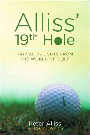 Alliss' 19th Hole: Trivial Delights from the World of Golf de Peter Alliss