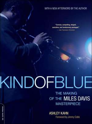 Kind of Blue: The Making of the Miles Davis Masterpiece de Ashley Kahn