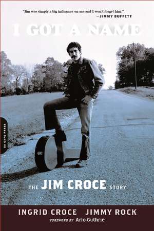 I Got a Name: The Jim Croce Story de Ingrid Croce