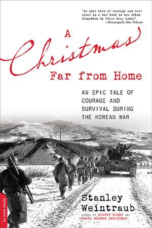 A Christmas Far from Home: An Epic Tale of Courage and Survival during the Korean War de Stanley Weintraub