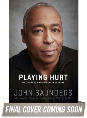 Playing Hurt: My Journey from Despair to Hope de John Saunders