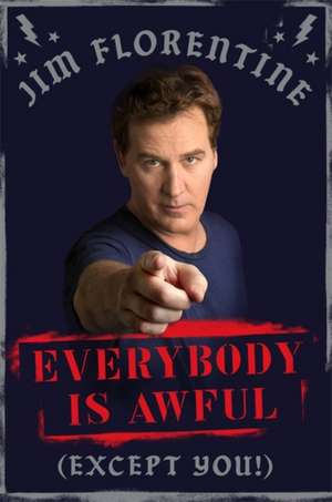 Everybody Is Awful: (Except You!) de Jim Florentine