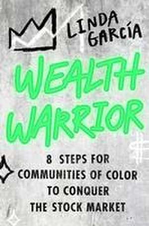 Wealth Warrior de Linda Garcia