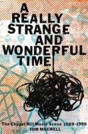 A Really Strange and Wonderful Time de Tom Maxwell