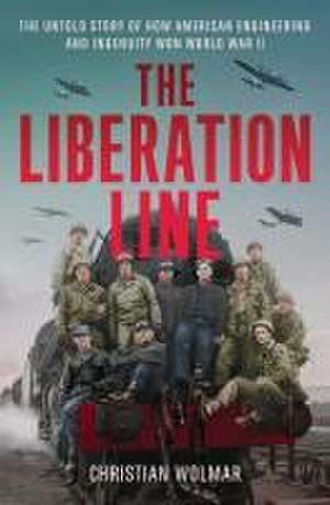 The Liberation Line de Christian Wolmar