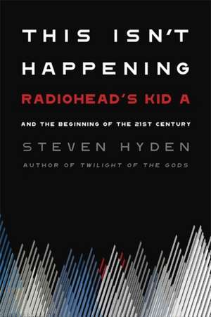 This Isn't Happening de Steven Hyden