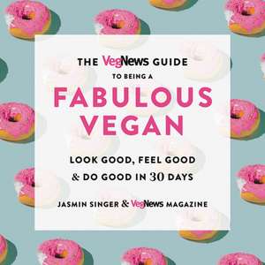 The Vegnews Guide to Being a Fabulous Vegan de Jasmin Singer