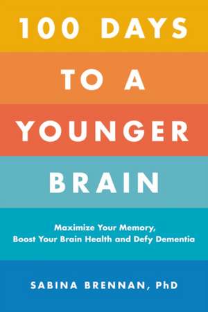 100 Days to a Younger Brain de Sabina Brennan