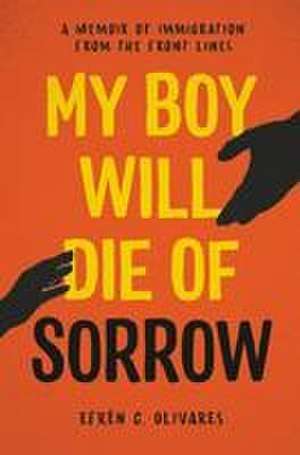 My Boy Will Die of Sorrow de Efrén C Olivares