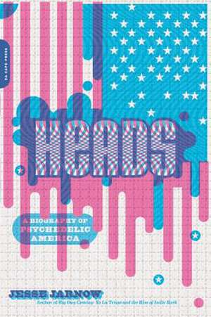 Heads: A Biography of Psychedelic America de Jesse Jarnow