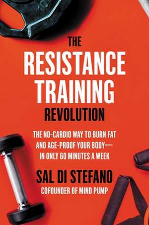 The Resistance Training Revolution de Sal Di Stefano