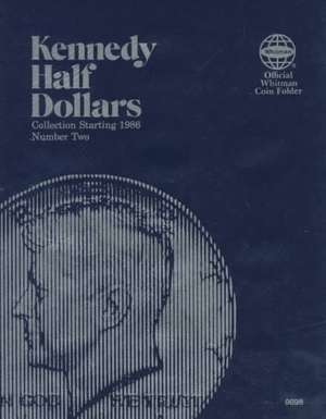 Kennedy Half Dollars: Collection Starting 1986 Number 2 de Whitman