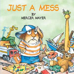 Just a Mess de Mercer Mayer