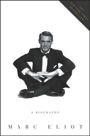 Cary Grant: A Biography de Marc Eliot