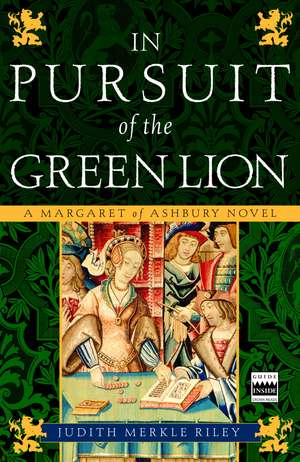 In Pursuit of the Green Lion: A Margaret of Ashbury Novel de Judith Merkle Riley