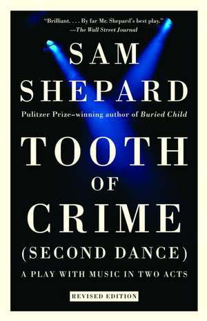 Tooth of Crime: Second Dance de Sam Shepard