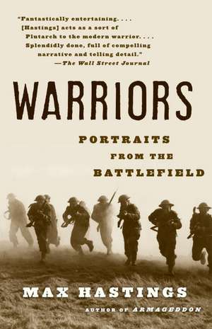 Warriors: Portraits from the Battlefield de Max Hastings