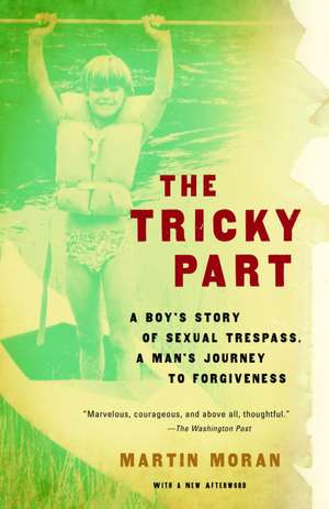 The Tricky Part: A Boy's Story of Sexual Trespass, a Man's Journey to Forgiveness de Martin Moran