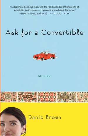 Ask for a Convertible: A Lifelong Guide to Your Well-Being de Danit Brown