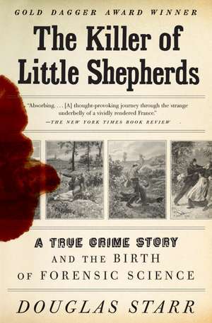 The Killer of Little Shepherds: A True Crime Story and the Birth of Forensic Science de Douglas Starr