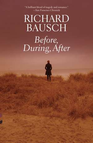 Before, During, After de Richard Bausch