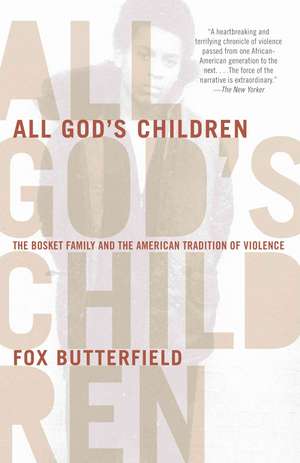 All God's Children: The Bosket Family and the American Tradition of Violence de Fox Butterfield