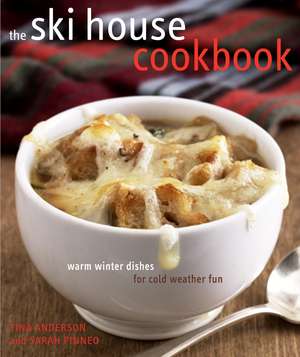 The Ski House Cookbook: Warm Winter Dishes for Cold Weather Fun de Tina Anderson