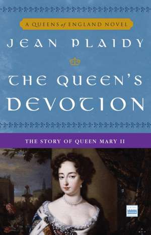 The Queen's Devotion: The Story of Queen Mary II de Jean Plaidy