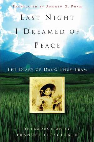 Last Night I Dreamed of Peace: The Diary of Dang Thuy Tram de Dang Thuy Tram