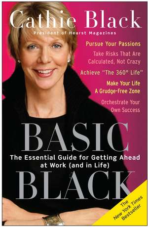 Basic Black: The Essential Guide for Getting Ahead at Work (and in Life) de Cathie Black