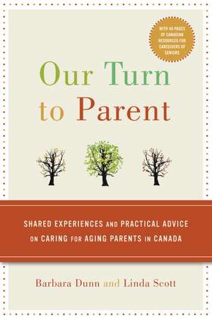 Our Turn to Parent: Shared Experiences and Practical Advice on Caring for Aging Parents in Canada de Linda Scott