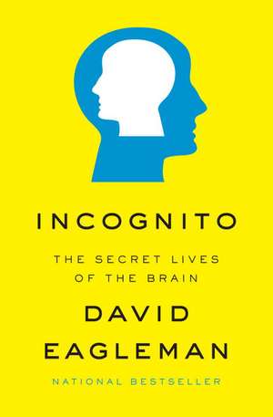 Incognito: The Secret Lives of the Brain de David M. Eagleman