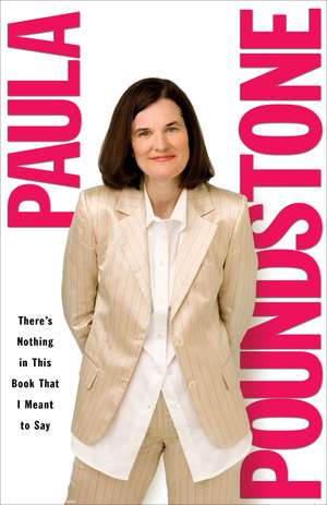 There's Nothing in This Book That I Meant to Say de Paula Poundstone