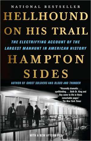 Hellhound on His Trail: The Electrifying Account of the Largest Manhunt in American History de Hampton Sides