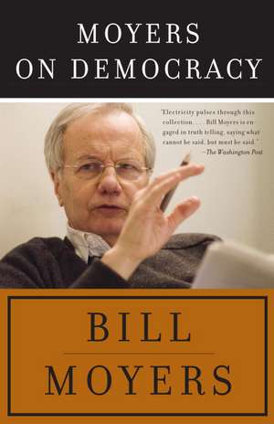 Moyers on Democracy de Bill Moyers