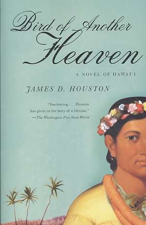 Bird of Another Heaven de James D. Houston