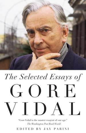 The Selected Essays of Gore Vidal de Gore Vidal