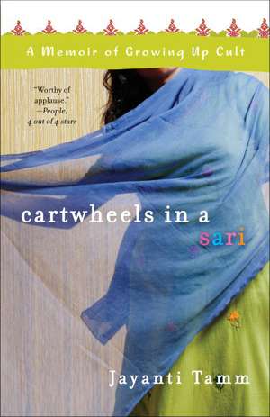 Cartwheels in a Sari: A Memoir of Growing Up Cult de TAMM JAYANTI