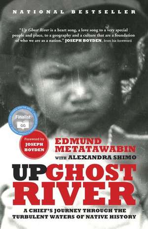 Up Ghost River: A Chief's Journey Through The Turbulent Waters of Native History de Edmund Metatawabin