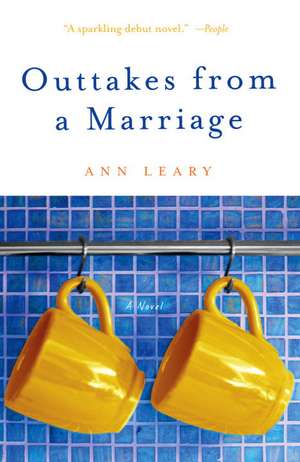 Outtakes from a Marriage de Ann Leary