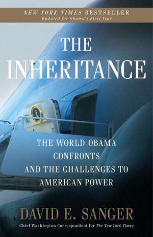 The Inheritance: The World Obama Confronts and the Challenges to American Power de David E. Sanger