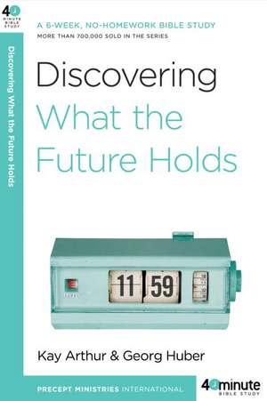 Discovering What the Future Holds de Kay Arthur