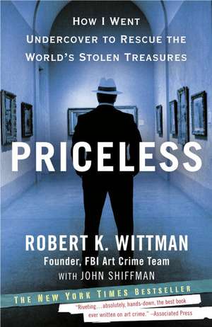 Priceless: How I Went Undercover to Rescue the World's Stolen Treasures de Robert K. Wittman