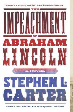 The Impeachment of Abraham Lincoln de Stephen L. Carter