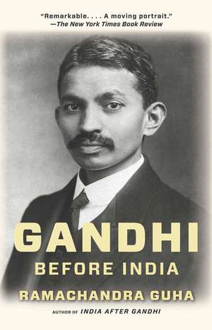 Gandhi Before India de Ramachandra Guha