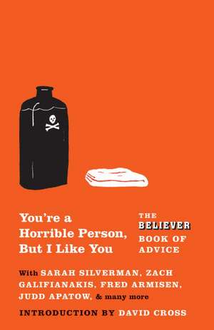 You're a Horrible Person, But I Like You: The Believer Book of Advice de Eric Spitznagel